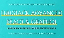 FullStack Advanced React + GraphQL (2018)